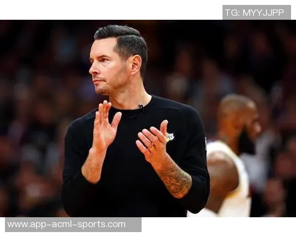 雷迪克谈训练印象深刻球员称赞卢卡的出色表现